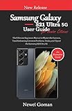 SAMSUNG GALAXY S21 ULTRA 5G USER GUIDE FOR SENIOR CITIZENS: The Ultimate Beginners Manual to Master...