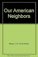 Our American Neighbors B004CHV8V2 Book Cover