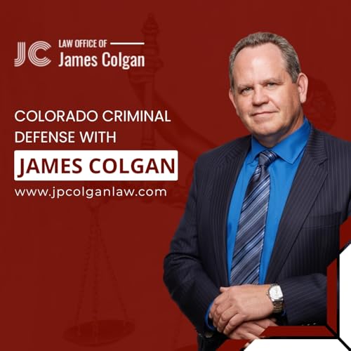 Couverture de Colorado Criminal Defense with James Colgan