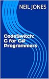 CodeSwitch: C for C# Programmers