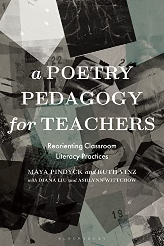 A Poetry Pedagogy for Teachers: Reorienting Classroom Literacy Practices (Bloomsbury Guidebooks for Language Teachers)