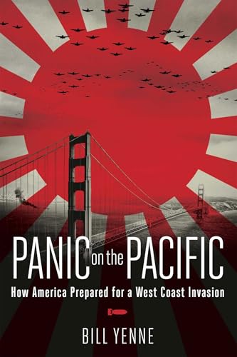 Panic on the Pacific: How America Prepared for the West Coast Invasion