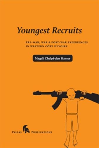 Youngest Recruits: Pre-War, War & Post-War Experiences In Western Côte d’Ivoire