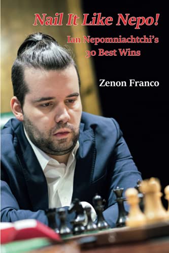 Nail It Like Nepo!: Ian Nepomniachtchi’S 30 Best Wins