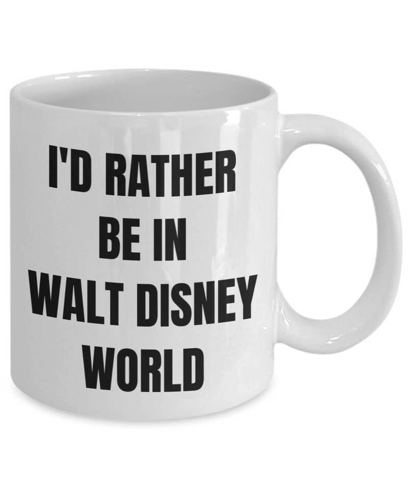 Walt Disney World Mug - I'd Rather be in Walt Disney World- Coffee Cup Printed Coffee and Tea Ceramic Mug- 11OZ Ceramic Coffee Mug 8126
