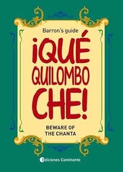 Paperback Ã‚¡Qué quilombo che! : beware of the chanta barron's guide [Spanish] Book