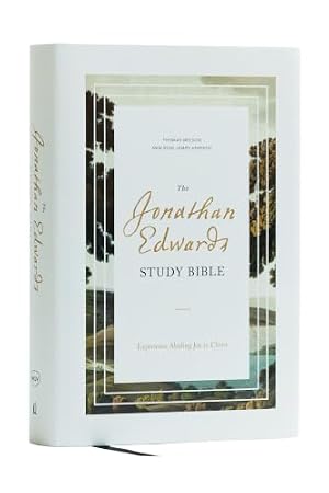 Book cover The Jonathan Edwards Study Bible: Experience Abiding Joy in Christ (NKJV, Hardcover, Red Letter, Comfort Print)