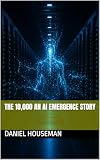 The 10,000 An AI Emergence Story