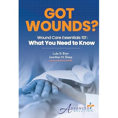Got Wounds?: Wound Care Essentials 101