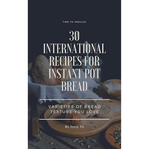 Josie Yu presents 30 International Recipes for Instant Pot Bread episode artwork