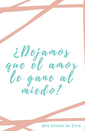 ¿Dejamos que el amor le gane al miedo?