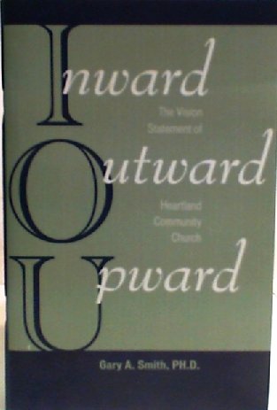 Inward Outward Upward: Ph.D. Gary A. Smith: Amazon.com: Books