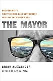 The Mayor: One Poor City’s Fight to Bring Back Government and Save the Nation’s Soul