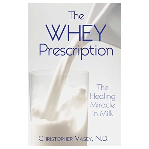 The Whey Prescription: The Healing Miracle in Milk (English Edition)