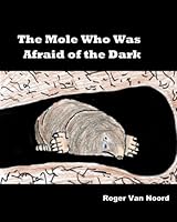 The Mole Who Was Afraid of the Dark 1502978768 Book Cover