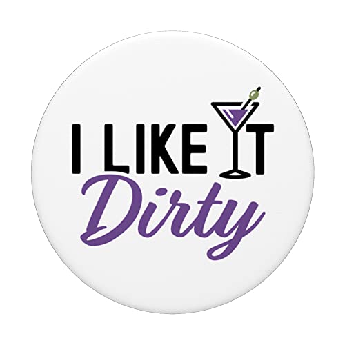 I Like It Dirty Funny Dirty Martini Glass Drink Happy Hour PopSockets Swappable PopGrip, Black - Image 3