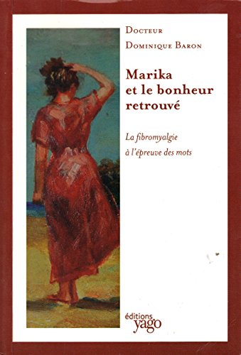 Télécharger Marika et le bonheur retrouvé - La fibromyalgie à l'épreuve des mots Livre eBook France