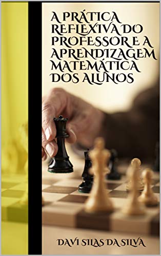 A PRÁTICA REFLEXIVA DO PROFESSOR E A APRENDIZAGEM MATEMÁTICA DOS ...