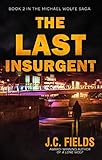 The Last Insurgent (The Michael Wolfe Saga Book 2)