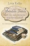 Fräulein Frieda und die mörderische Jagdgesellschaft: Ein viktorianischer Gouvernantenkrimi (Fräulein Frieda ermittelt, Band 5)