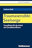 seelsorge ausbildung hamburg  Traumasensible Seelsorge: Grundlinien für die Arbeit mit Gewaltbetroffenen (Praktische Theologie heute, 163, Band 163)