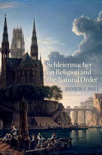 Schleiermacher on Religion and the Natural Order (AAR: Religion, Culture & History)