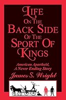 Life on the Back Side of the Sport of Kings: A Never Ending Saga 0972658130 Book Cover