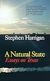 A Natural State: Essays on Texas