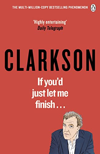 If Youâ€™d Just Let Me Finish (World According to Clarkson 7)
