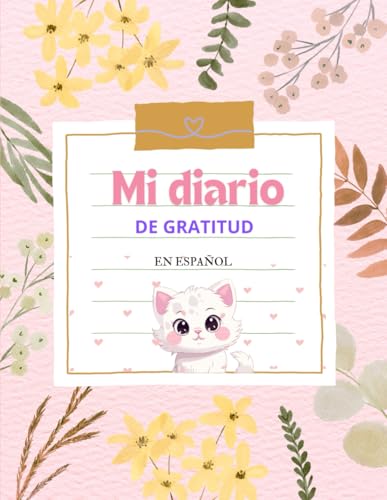 MI DIARIO DE GRATITUD EN ESPAÑOL: El mapa de agradecimiento para manifestar una actitud de agradecimiento y exploración personal en solo 5 minutos al ... tu vida con ejercicios y actividades guiadas
