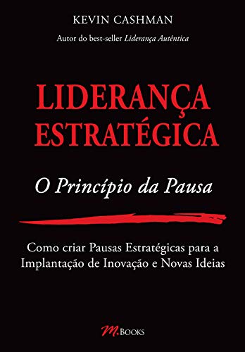 Liderança estratégica – o princípio da pausa:
