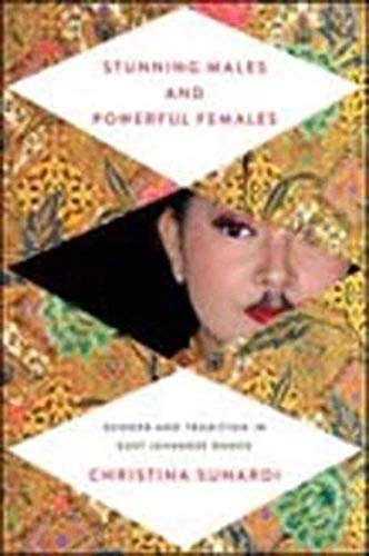 Stunning Males and Powerful Females: Gender and Tradition in East Javanese Dance (New Perspectives on Gender in Music)