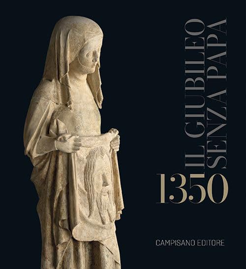 1350. Il Giubileo senza Papa ouvrage médiéval italie histoire de l'église