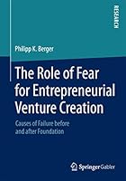 The Role of Fear for Entrepreneurial Venture Creation: Causes of Failure Before and After Foundation 3658089997 Book Cover