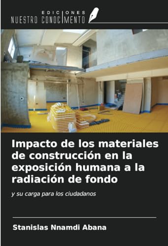 Impacto de los materiales de construcción en la exposición humana a la radiación de fondo: y su carga para los ciudadanos