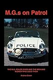 Used Book in Good Condition M.G.S on Patrol: The M.G. Police Cars and the Men and Women Who Used Them