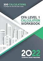 CFA Level 1 Calculation Workbook: 300 Calculations to Prepare for the CFA Level 1 Exam 1957426004 Book Cover