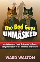 The Bad Guys 2 Unmasked: An Independent Movie Review and In-Depth Companion Guide to the Animated Heist Sequel B0F5WSFCZL Book Cover