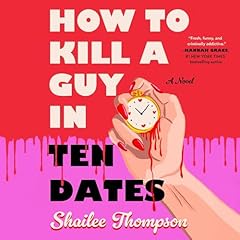 How To Kill a Guy in Ten Dates Audiolibro Por Shailee Thompson arte de portada