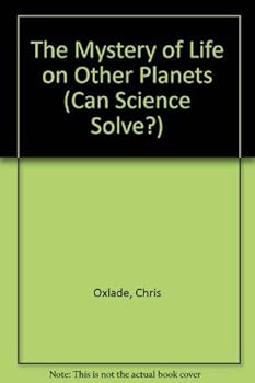 Paperback The Mystery of Life on Other Planets (Can Science Solve?) Book
