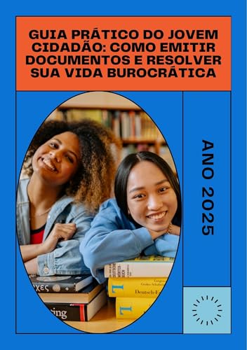 Guia Prático do Jovem Cidadão: Como Emitir Documentos e Resolver sua Vida Burocrática (Portuguese Edition)