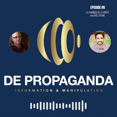 La fabrique de la v&eacute;rit&eacute;, avec Ga&euml;l Chesn&eacute;