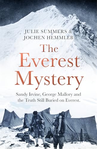 The Everest Mystery: Sandy Irvine, George Mallory and the Truth Still Buried on Everest