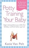 Potty Training Your Baby: A Practical Guide for Easier Toilet Training by Katie Van Pelt (1-Apr-2002) Mass Market Paperback