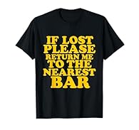 If Lost Please Return Me To The Nearest Bar t-shirt Funny Gift Great gift or for yourself! Perfect for birthdays, Christmas, Hanukkah, Valentine's Day, Anniversary, Father's Day, Mother's Day, LGBT Pride Day and everyday gift ideas! Christmas tshirt,...