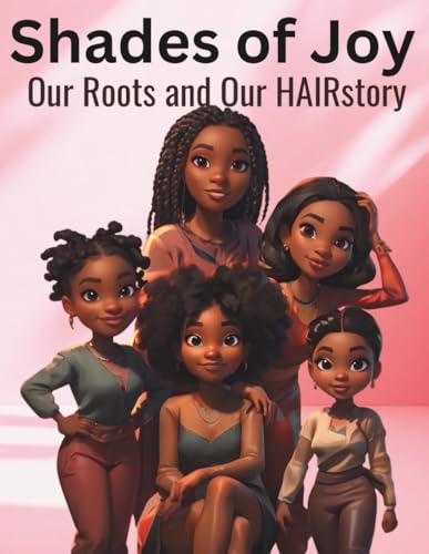 Shades of Joy: Our Roots and our HAIRstory
