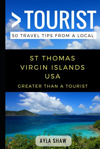 Greater Than a Tourist- St Thomas United States Virgin Islands USA: 50 Travel Tips from a Local (Greater Than a Tourist Caribbean)