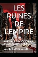 LES RUINES DE L'EMPIRE: CHRONIQUE D'UN POUVOIR QUI DEVORE SA PROPRE JUSTICE B0G34F2FCR Book Cover