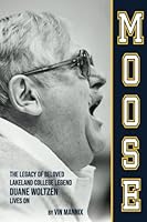 MOOSE: The legacy of beloved Lakeland College legend Duane Woltzen lives on. null Book Cover