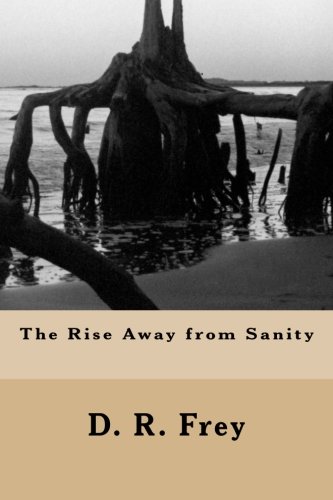 The Rise Away from Sanity